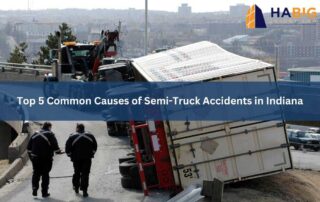 Top Causes of Semi-Truck Accidents in Indiana | Habig Injury Law