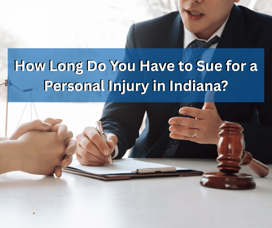 sue How Long Do You Have to Sue for a Personal Injury in Indiana?