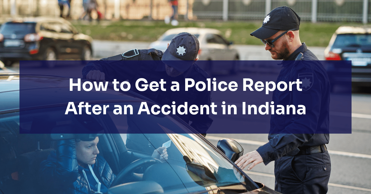 How to Get a Police Report After an Accident in Indiana